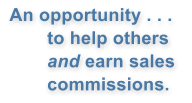 An opportunity . . . to help others and earn sales  commissions.